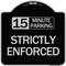 Signmission 15 Minute Parking Strictly Enforced Heavy-Gauge Aluminum Sign, 18" x 18", BS-1818-24600 A-DES-BS-1818-24600 - alternate 1
